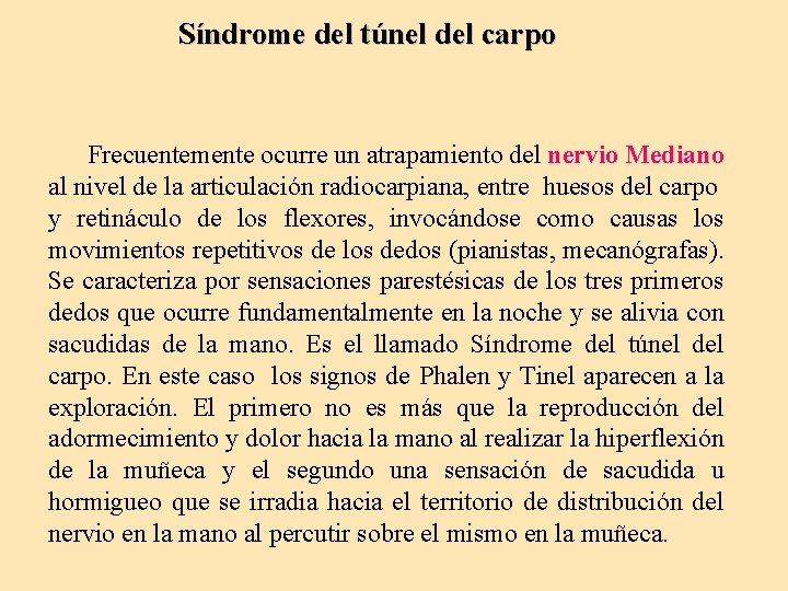 Síndrome del túnel del carpo Frecuentemente ocurre un atrapamiento del nervio Mediano al nivel
