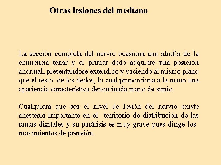 Otras lesiones del mediano La sección completa del nervio ocasiona una atrofia de la