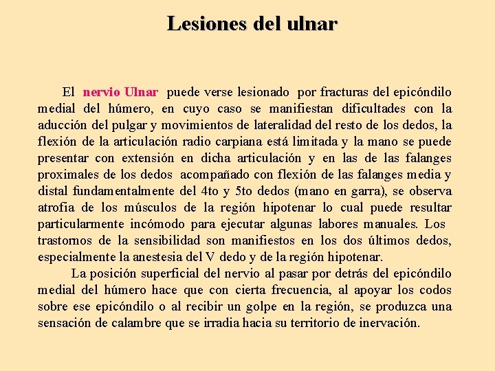 Lesiones del ulnar El nervio Ulnar puede verse lesionado por fracturas del epicóndilo medial