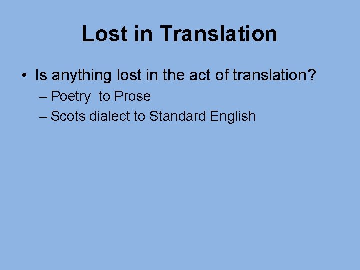 Lost in Translation • Is anything lost in the act of translation? – Poetry