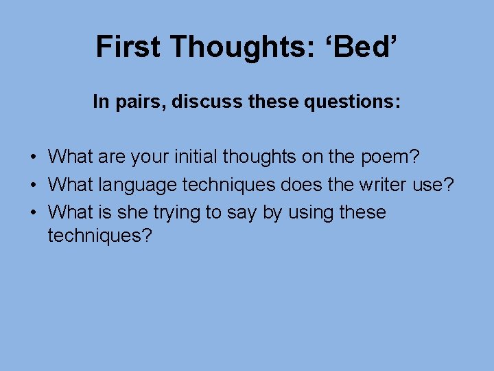 First Thoughts: ‘Bed’ In pairs, discuss these questions: • What are your initial thoughts