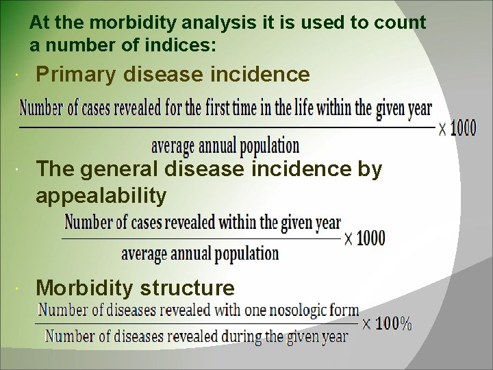 At the morbidity analysis it is used to count a number of indices: Primary
