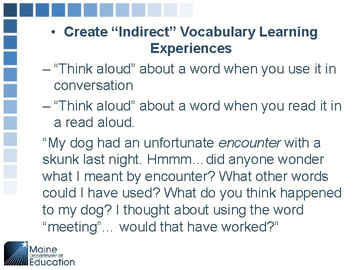  • Create “Indirect” Vocabulary Learning Experiences – “Think aloud” about a word when
