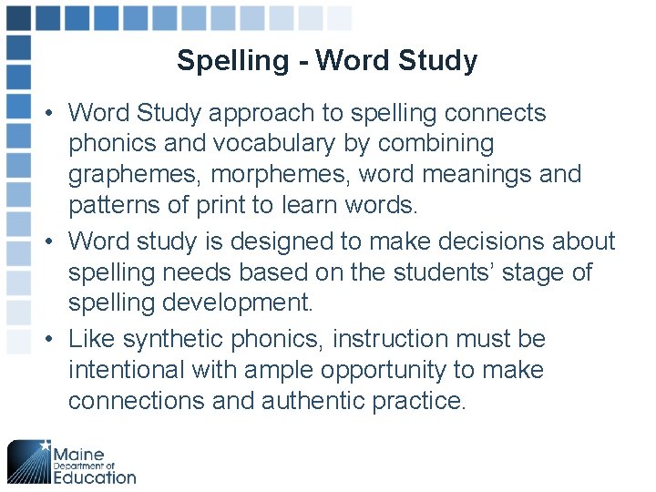 Spelling - Word Study • Word Study approach to spelling connects phonics and vocabulary