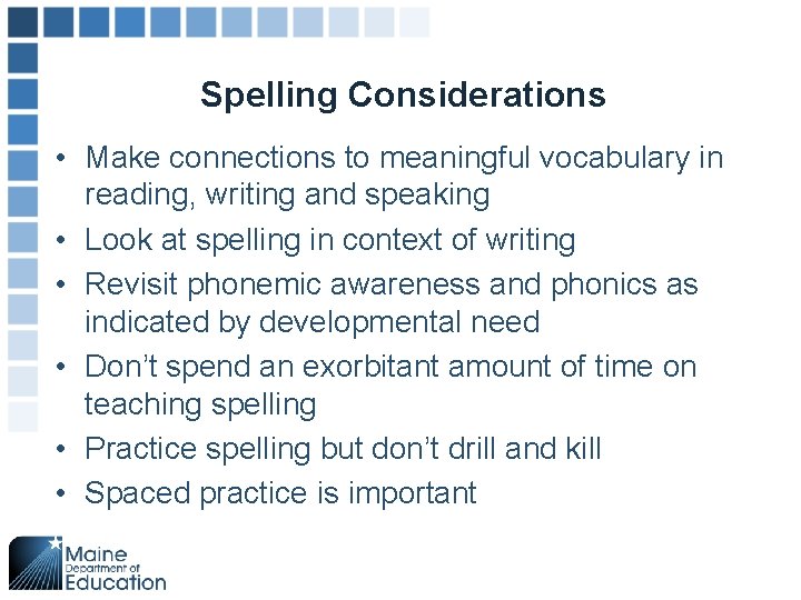 Spelling Considerations • Make connections to meaningful vocabulary in reading, writing and speaking •