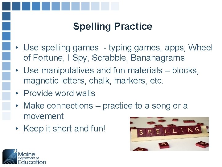 Spelling Practice • Use spelling games - typing games, apps, Wheel of Fortune, I