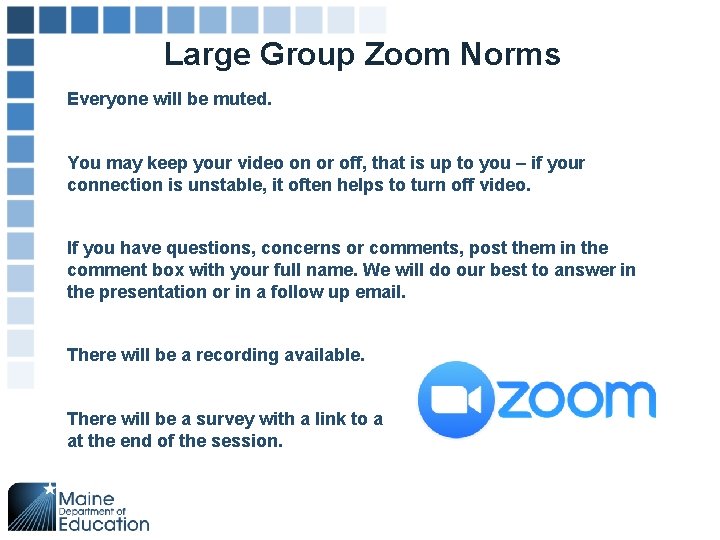 Large Group Zoom Norms Everyone will be muted. You may keep your video on