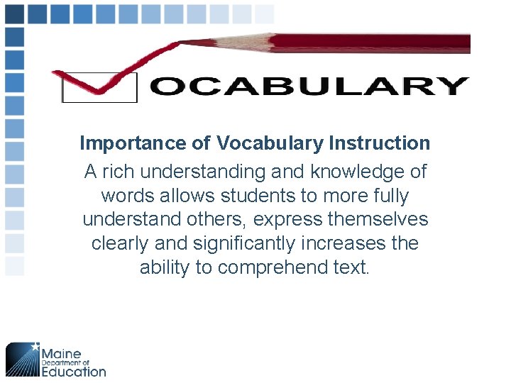 Importance of Vocabulary Instruction A rich understanding and knowledge of words allows students to