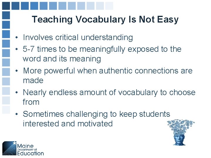 Teaching Vocabulary Is Not Easy • Involves critical understanding • 5 -7 times to
