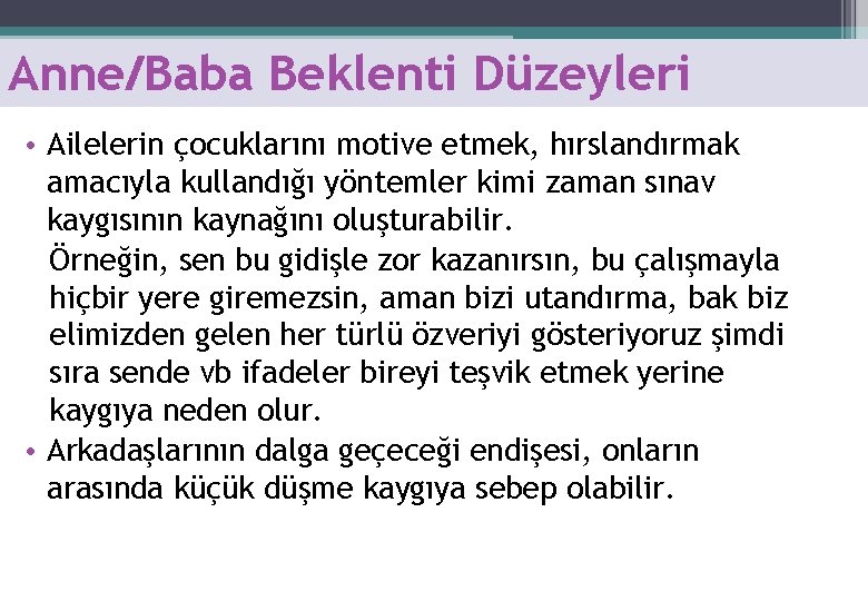 Anne/Baba Beklenti Düzeyleri • Ailelerin çocuklarını motive etmek, hırslandırmak amacıyla kullandığı yöntemler kimi zaman