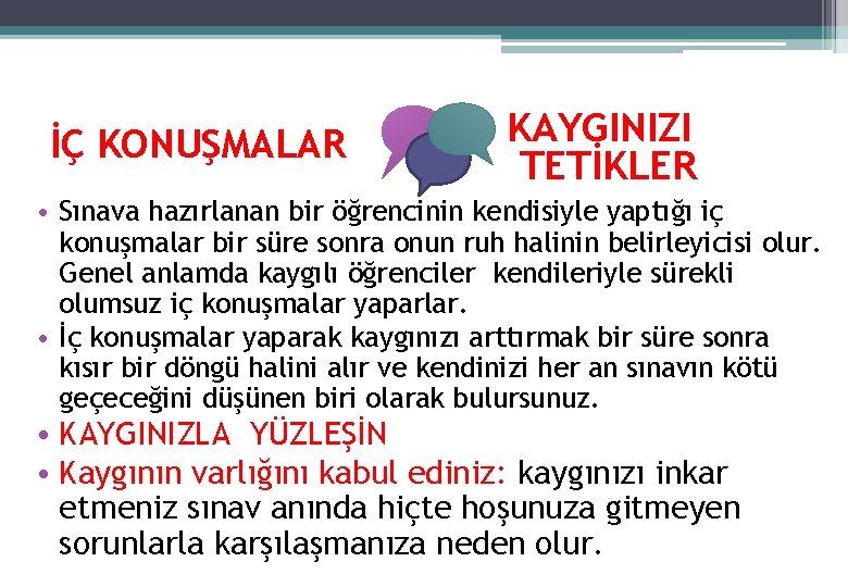 İÇ KONUŞMALAR KAYGINIZI TETİKLER • Sınava hazırlanan bir öğrencinin kendisiyle yaptığı iç konuşmalar bir