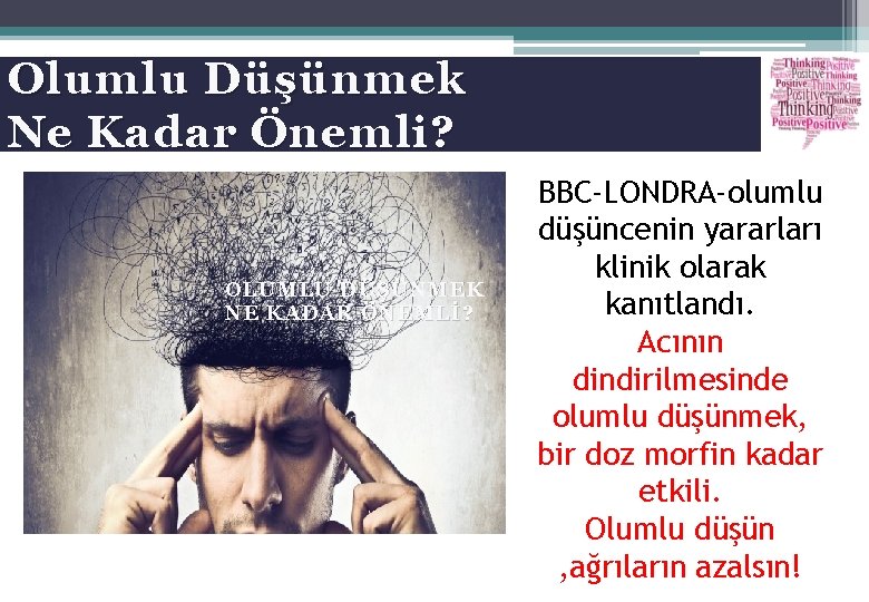 Olumlu Düşünmek Ne Kadar Önemli? OLUMLU DÜŞÜNMEK NE KADAR ÖNEMLİ? BBC-LONDRA-olumlu düşüncenin yararları klinik