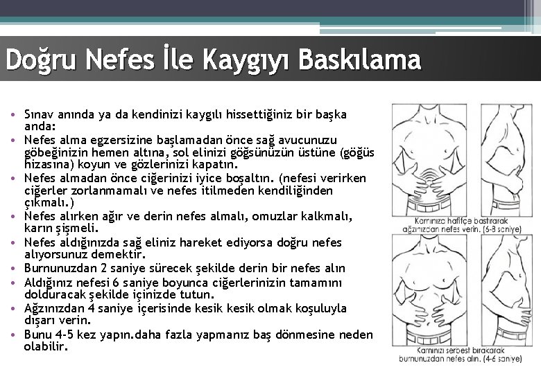 Doğru Nefes İle Kaygıyı Baskılama • Sınav anında ya da kendinizi kaygılı hissettiğiniz bir