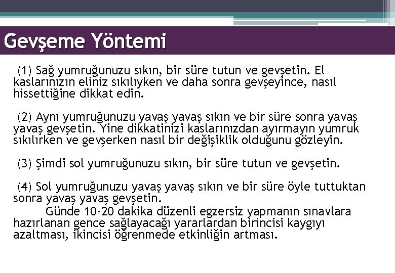 Gevşeme Yöntemi (1) Sağ yumruğunuzu sıkın, bir süre tutun ve gevşetin. El kaslarınızın eliniz