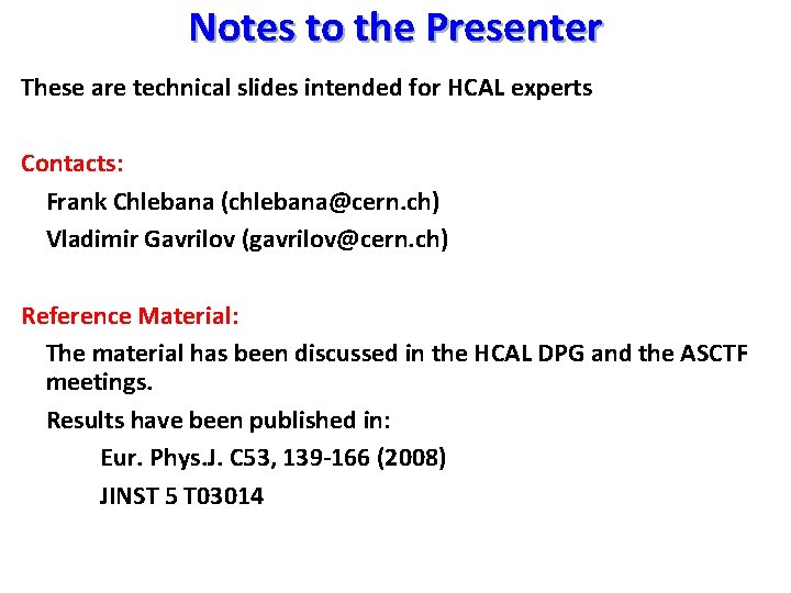 Notes to the Presenter These are technical slides intended for HCAL experts Contacts: Frank