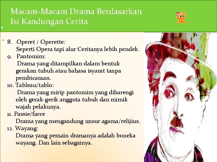 . . Macam-Macam Drama Berdasarkan Isi Kandungan Cerita 8. Operet / Operette: Seperti Opera