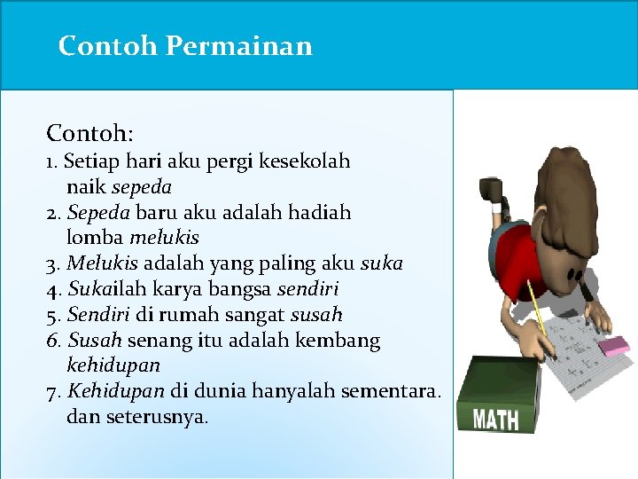 Contoh Permainan Contoh: 1. Setiap hari aku pergi kesekolah naik sepeda 2. Sepeda baru