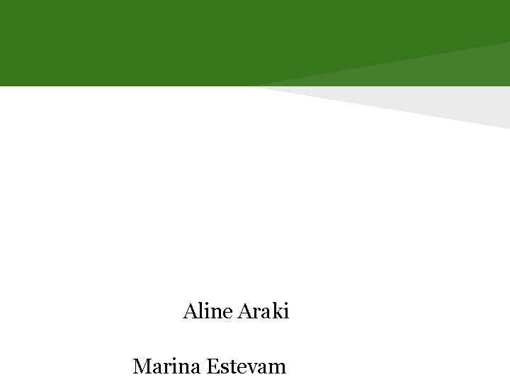 Aline Araki Marina Estevam 