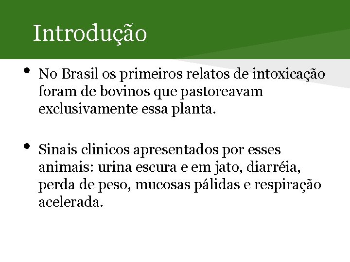 Introdução • • No Brasil os primeiros relatos de intoxicação foram de bovinos que