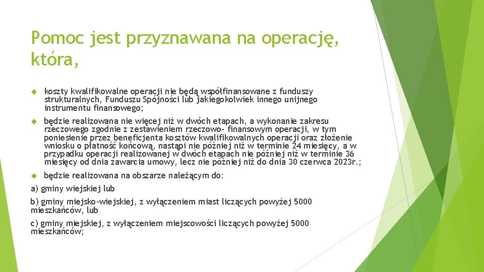 Pomoc jest przyznawana na operację, która, koszty kwalifikowalne operacji nie będą współfinansowane z funduszy