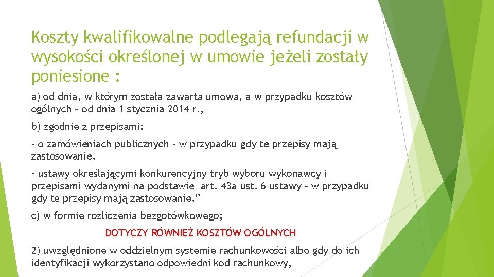 Koszty kwalifikowalne podlegają refundacji w wysokości określonej w umowie jeżeli zostały poniesione : a)