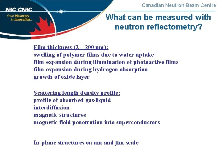 Canadian Neutron Beam Centre What can be measured with neutron reflectometry? Film thickness (2