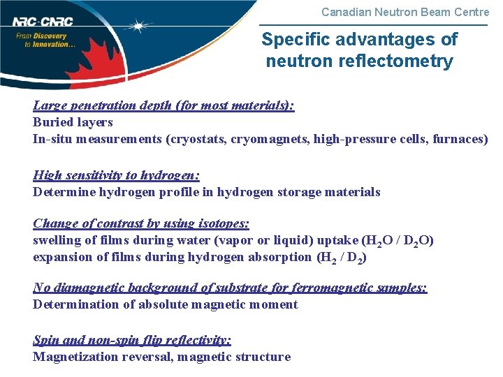 Canadian Neutron Beam Centre Specific advantages of neutron reflectometry Large penetration depth (for most