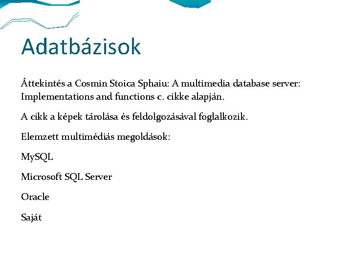 Adatbázisok Áttekintés a Cosmin Stoica Sphaiu: A multimedia database server: Implementations and functions c.