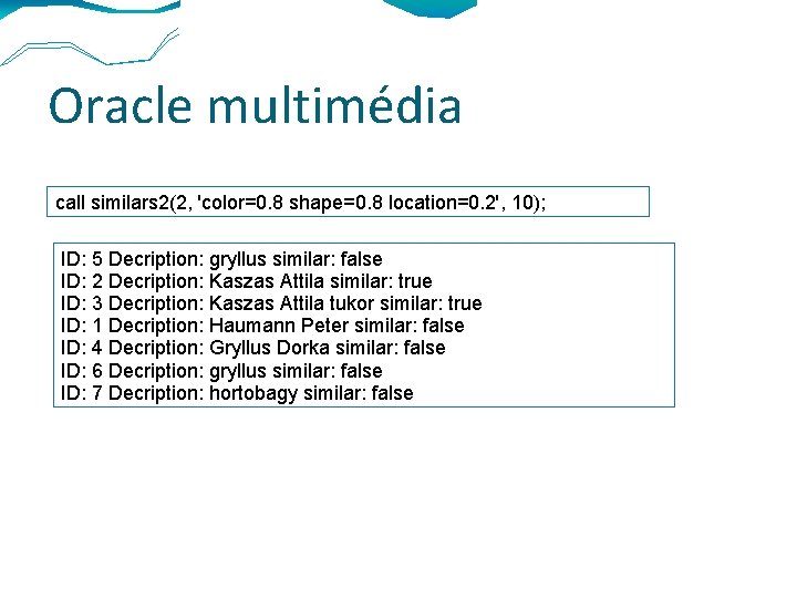 Oracle multimédia call similars 2(2, 'color=0. 8 shape=0. 8 location=0. 2', 10); ID: 5