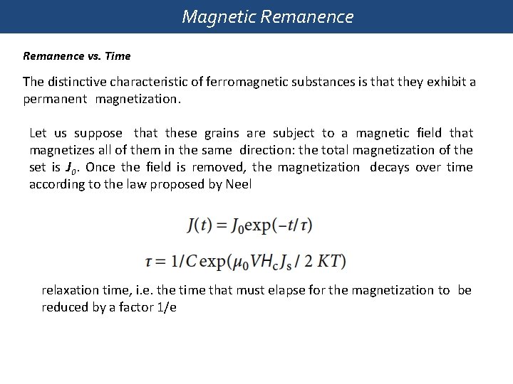 Magnetic Remanence vs. Time The distinctive characteristic of ferromagnetic substances is that they exhibit