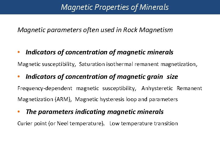 Magnetic Properties of Minerals Magnetic parameters often used in Rock Magnetism • Indicators of