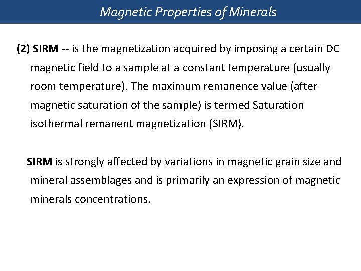Magnetic Properties of Minerals (2) SIRM -- is the magnetization acquired by imposing a