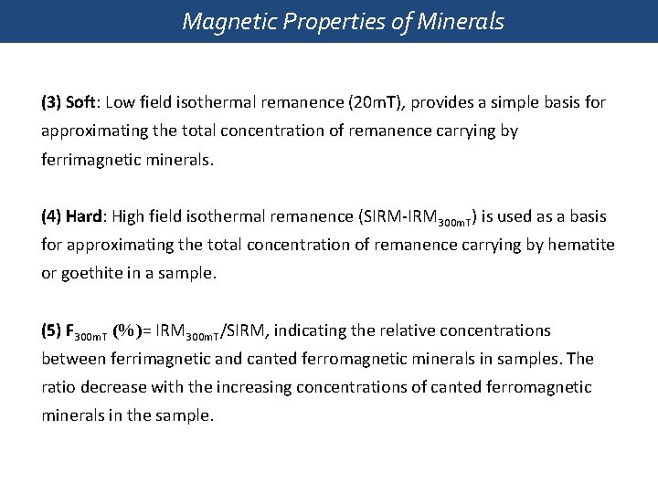 Magnetic Properties of Minerals (3) Soft: Low field isothermal remanence (20 m. T), provides