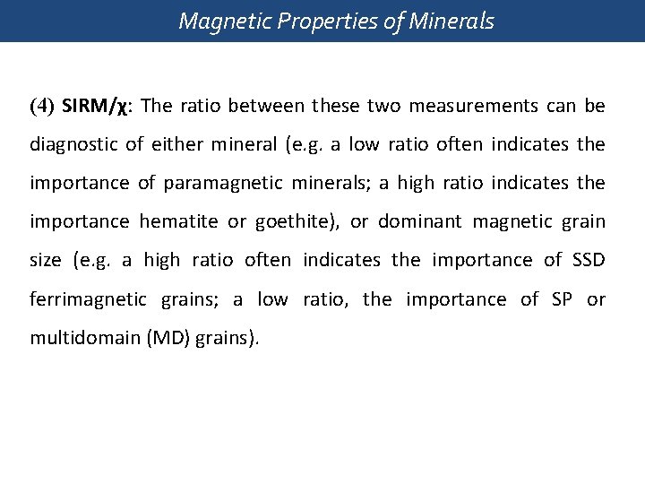 Magnetic Properties of Minerals (4) SIRM/χ: The ratio between these two measurements can be