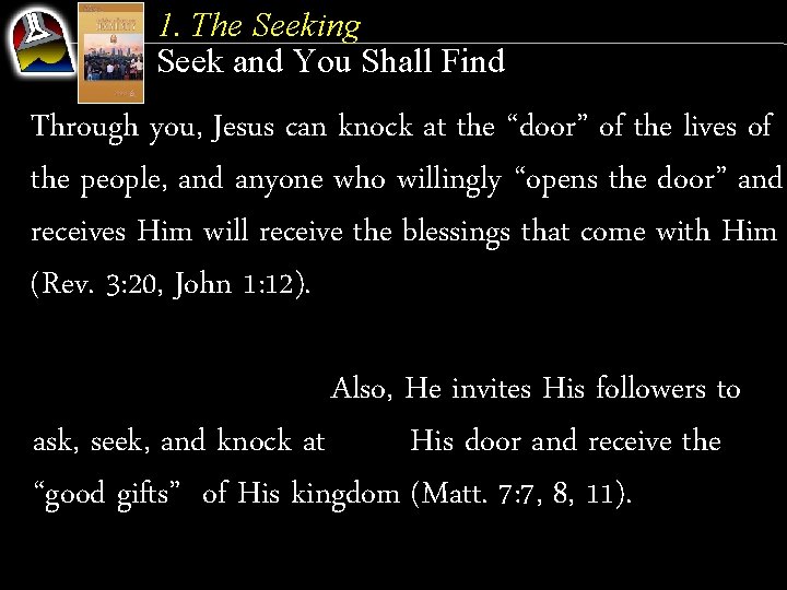 1. The Seeking Seek and You Shall Find Through you, Jesus can knock at