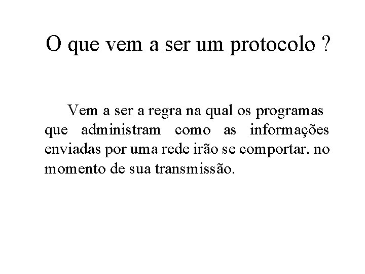 O que vem a ser um protocolo ? Vem a ser a regra na