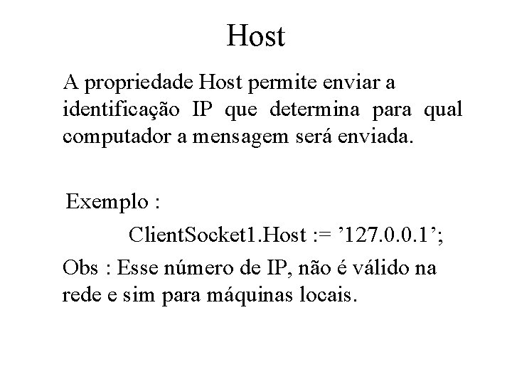 Host A propriedade Host permite enviar a identificação IP que determina para qual computador