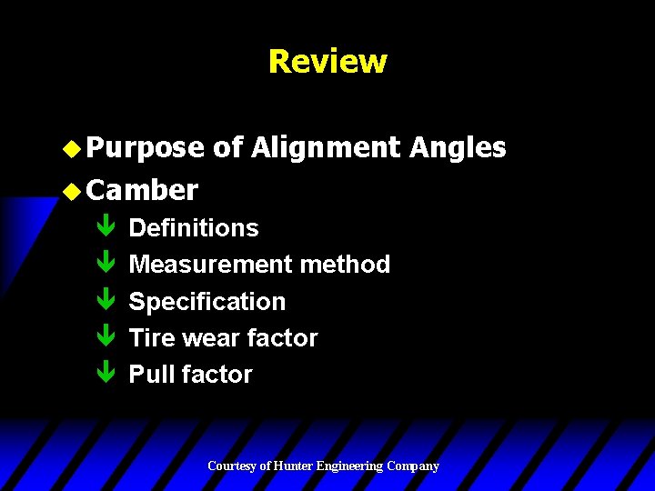 Review u Purpose of Alignment Angles u Camber ê ê ê Definitions Measurement method