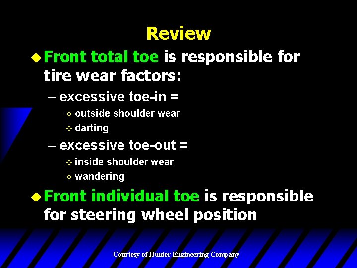Review u Front total toe is responsible for tire wear factors: – excessive toe-in