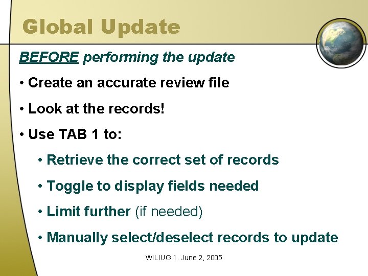 Global Update BEFORE performing the update • Create an accurate review file • Look Global Update BEFORE performing the update • Create an accurate review file • Look