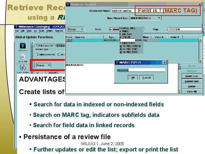 Retrieve Records using a REVIEW FILE Field is ! (MARC TAG) ADVANTAGES OF A Retrieve Records using a REVIEW FILE Field is ! (MARC TAG) ADVANTAGES OF A