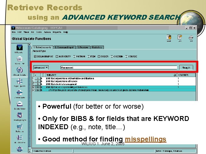 Retrieve Records using an ADVANCED KEYWORD SEARCH • Powerful (for better or for worse) Retrieve Records using an ADVANCED KEYWORD SEARCH • Powerful (for better or for worse)