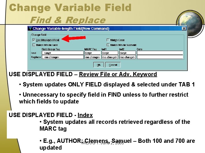 Change Variable Field Find & Replace USE DISPLAYED FIELD – Review File or Adv. Change Variable Field Find & Replace USE DISPLAYED FIELD – Review File or Adv.