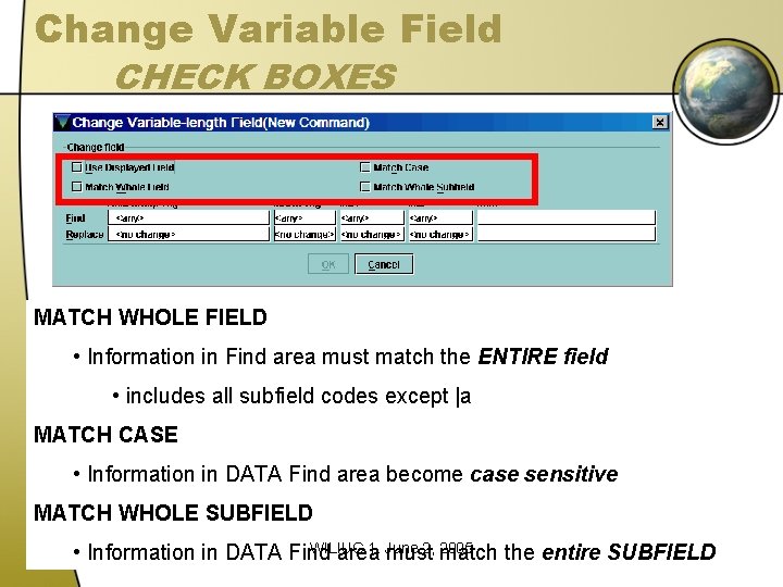 Change Variable Field CHECK BOXES MATCH WHOLE FIELD • Information in Find area must Change Variable Field CHECK BOXES MATCH WHOLE FIELD • Information in Find area must