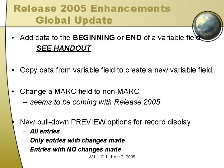 Release 2005 Enhancements Global Update • Add data to the BEGINNING or END of Release 2005 Enhancements Global Update • Add data to the BEGINNING or END of