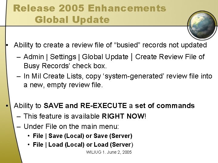 Release 2005 Enhancements Global Update • Ability to create a review file of “busied” Release 2005 Enhancements Global Update • Ability to create a review file of “busied”