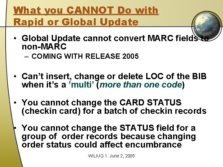 What you CANNOT Do with Rapid or Global Update • Global Update cannot convert What you CANNOT Do with Rapid or Global Update • Global Update cannot convert
