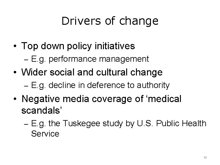 Drivers of change • Top down policy initiatives – E. g. performance management •