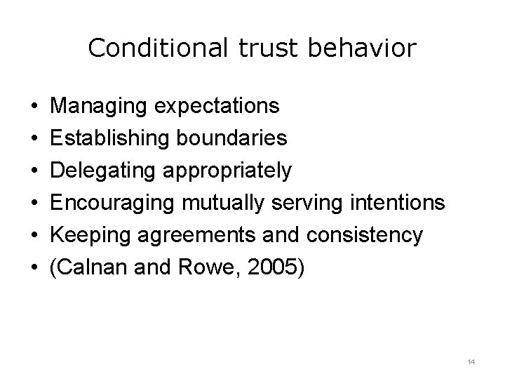 Conditional trust behavior • • • Managing expectations Establishing boundaries Delegating appropriately Encouraging mutually