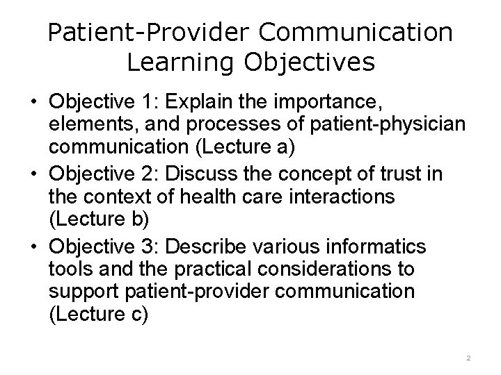 Patient-Provider Communication Learning Objectives • Objective 1: Explain the importance, elements, and processes of